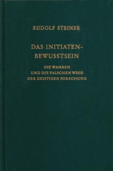 Rudolf Steiner:   Das Initiaten-Bewusstsein.   Die wahren und die falschen Wege der geistigen Forschung.  GA243